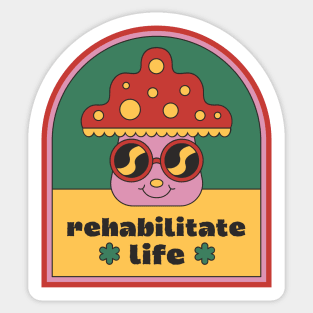 Rehabilitate Life Mushroom Sticker